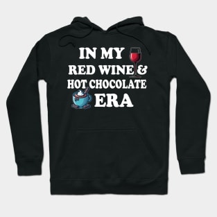 In My Red Wine And Hot Chocolate Era Hoodie